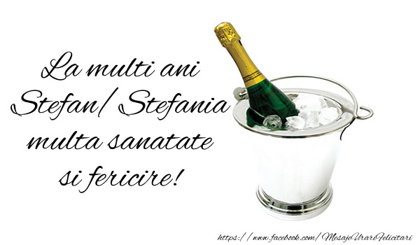 Felicitari aniversare De Sfantul Stefan - La multi ani Stefan/Stefania multa sanatate si fericire!