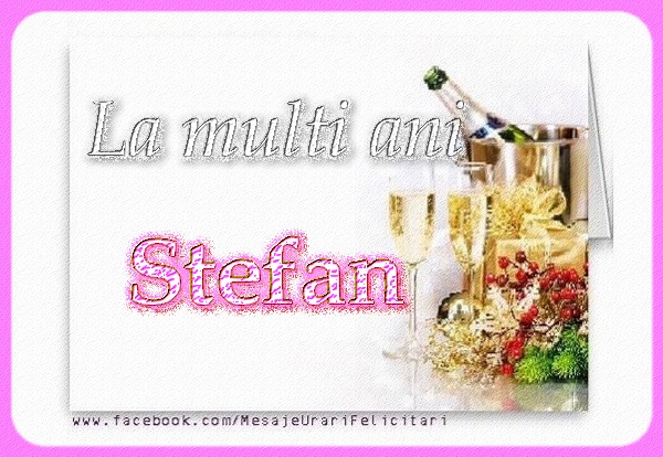 Felicitari aniversare De Sfantul Stefan - La multi ani Stefan