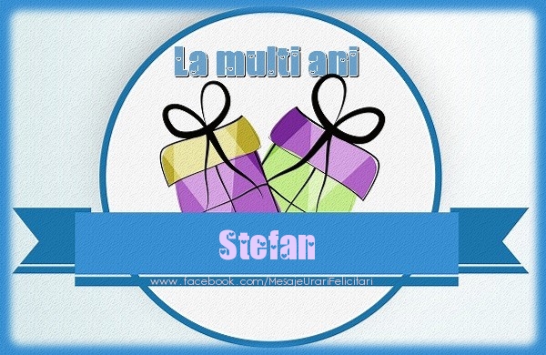 Felicitari aniversare De Sfantul Stefan - La multi ani Stefan