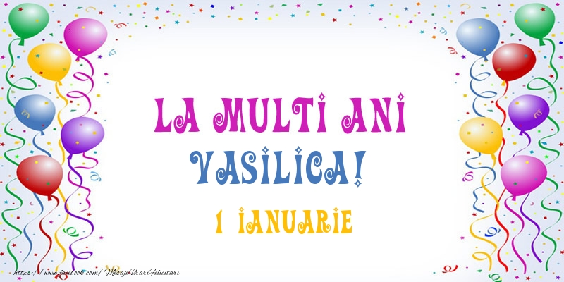 Felicitari aniversare De Sfantul Vasile - La multi ani Vasilica! 1 Ianuarie