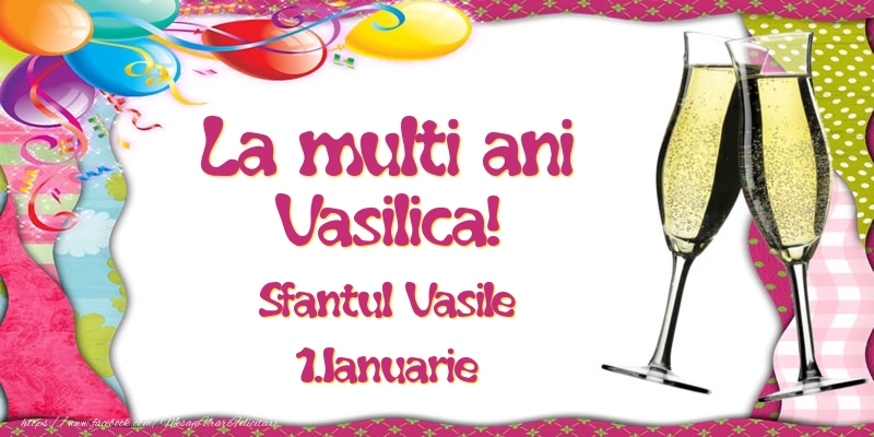 Felicitari aniversare De Sfantul Vasile - La multi ani, Vasilica! Sfantul Vasile - 1.Ianuarie