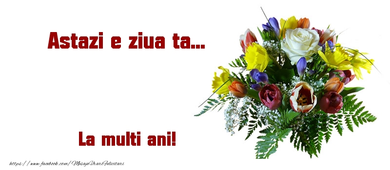 Felicitari aniversare De Zi De Nastere - Astazi e ziua ta... La multi ani!