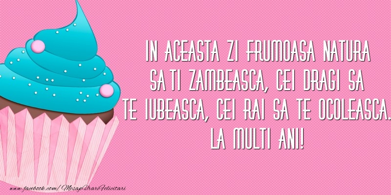 Felicitari aniversare De Zi De Nastere - In aceasta zi frumoasa natura sa-ti zambeasca