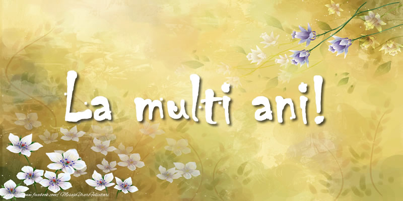 Felicitari aniversare De Zi De Nastere - La multi ani!