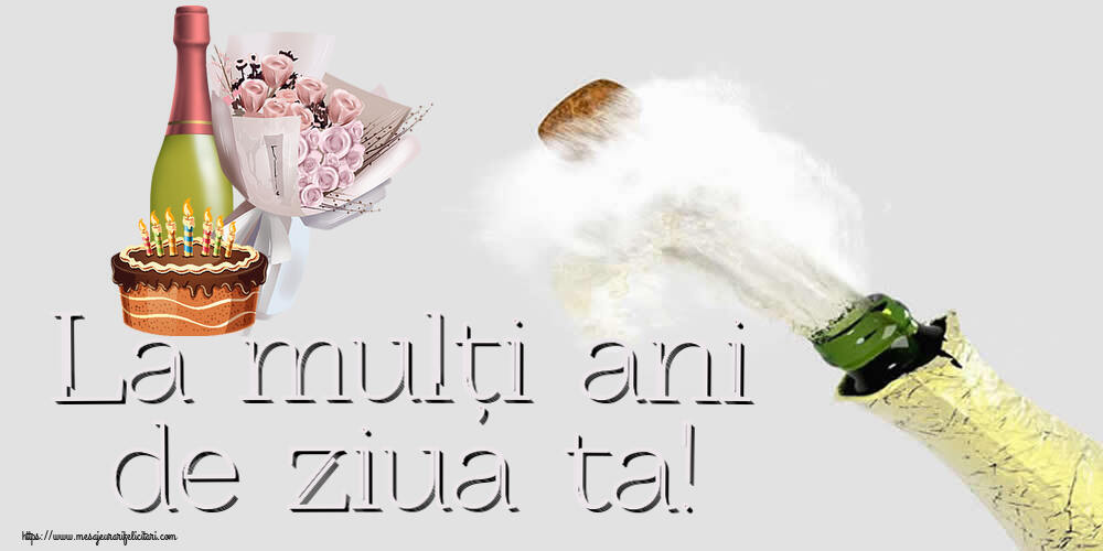 Felicitari aniversare De Zi De Nastere - La mulți ani de ziua ta!