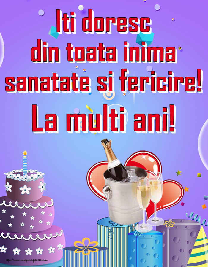 Felicitari aniversare De Zi De Nastere - Iti doresc din toata inima sanatate si fericire! La multi ani!