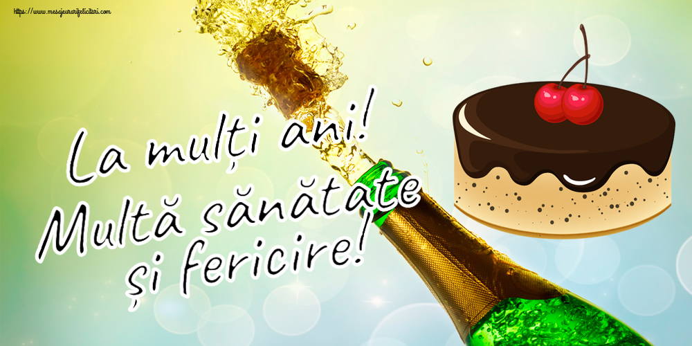 Felicitari aniversare De Zi De Nastere - La mulți ani! Multă sănătate și fericire!