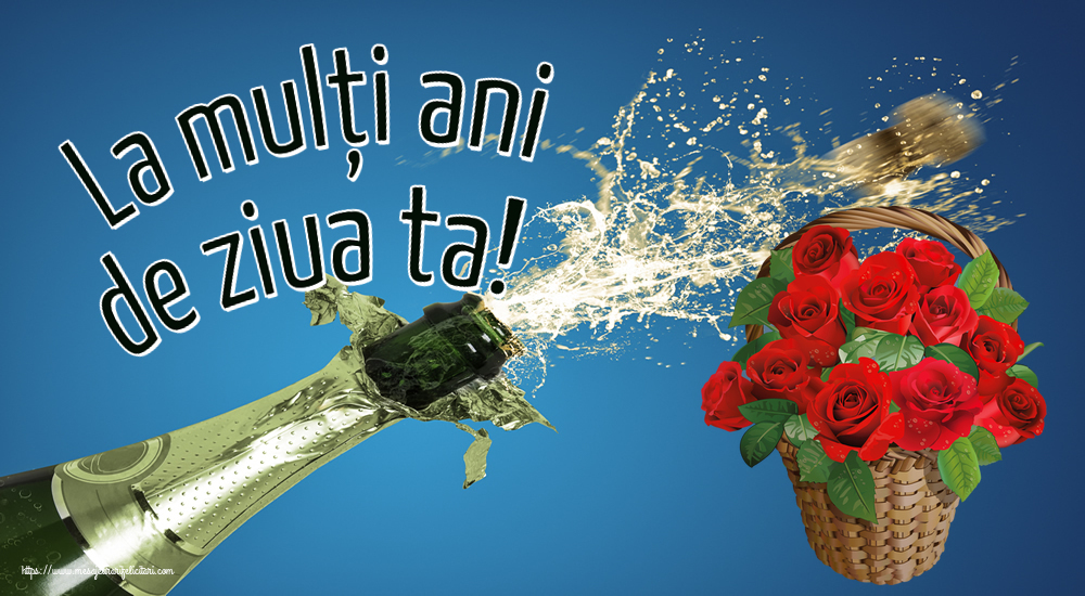 Felicitari aniversare De Zi De Nastere - La mulți ani de ziua ta!