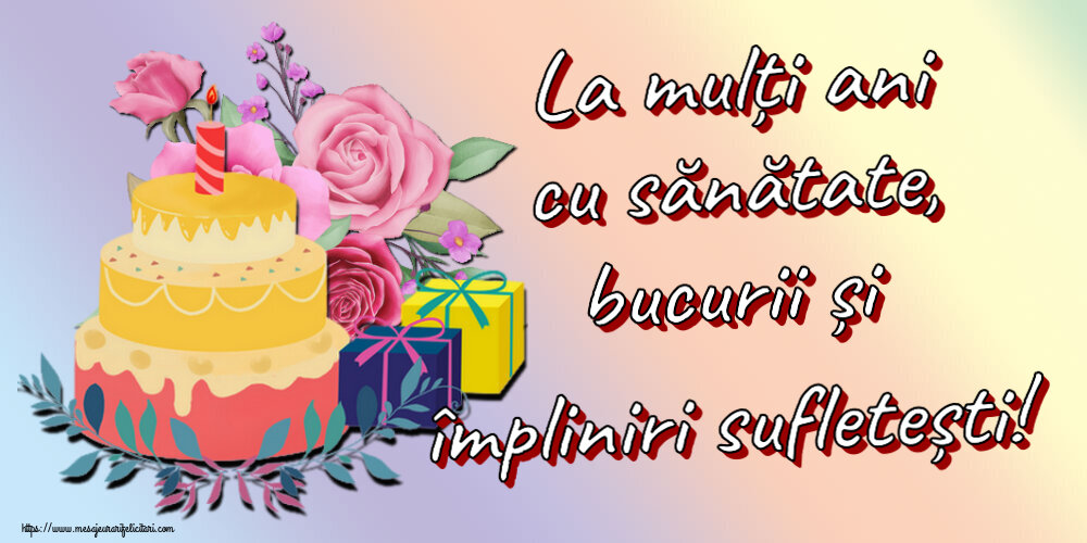 Felicitari aniversare De Zi De Nastere - La mulți ani cu sănătate, bucurii și împliniri sufletești!