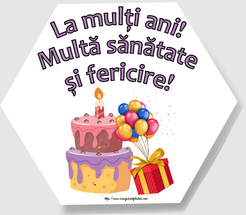 Felicitari aniversare De Zi De Nastere - La mulți ani! Multă sănătate și fericire!