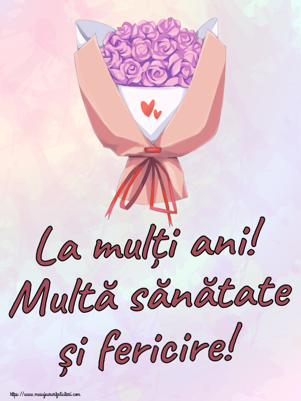 Felicitari aniversare De Zi De Nastere - La mulți ani! Multă sănătate și fericire!