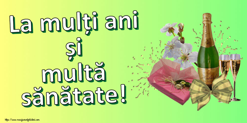 Felicitari aniversare De Zi De Nastere - La mulți ani și multă sănătate!