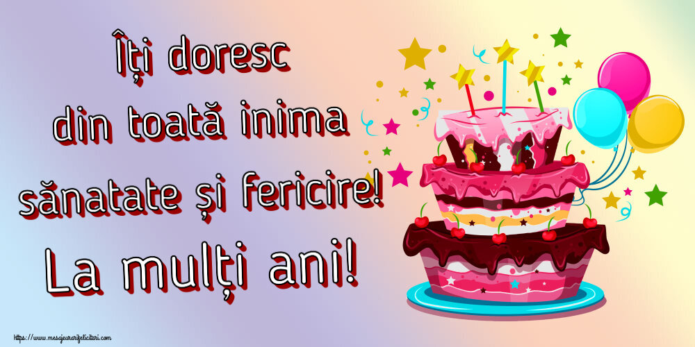 Felicitari aniversare De Zi De Nastere - Îți doresc din toată inima sănatate și fericire! La mulți ani!