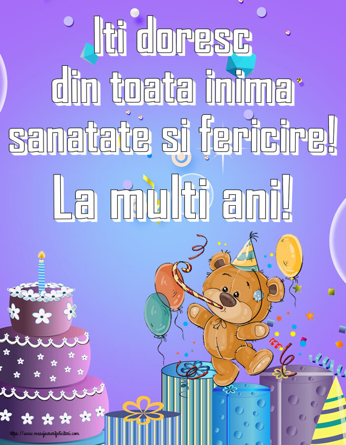 Felicitari aniversare De Zi De Nastere - Iti doresc din toata inima sanatate si fericire! La multi ani!