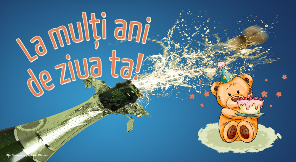 Felicitari aniversare De Zi De Nastere - La mulți ani de ziua ta! ~ Ursulet cu tort