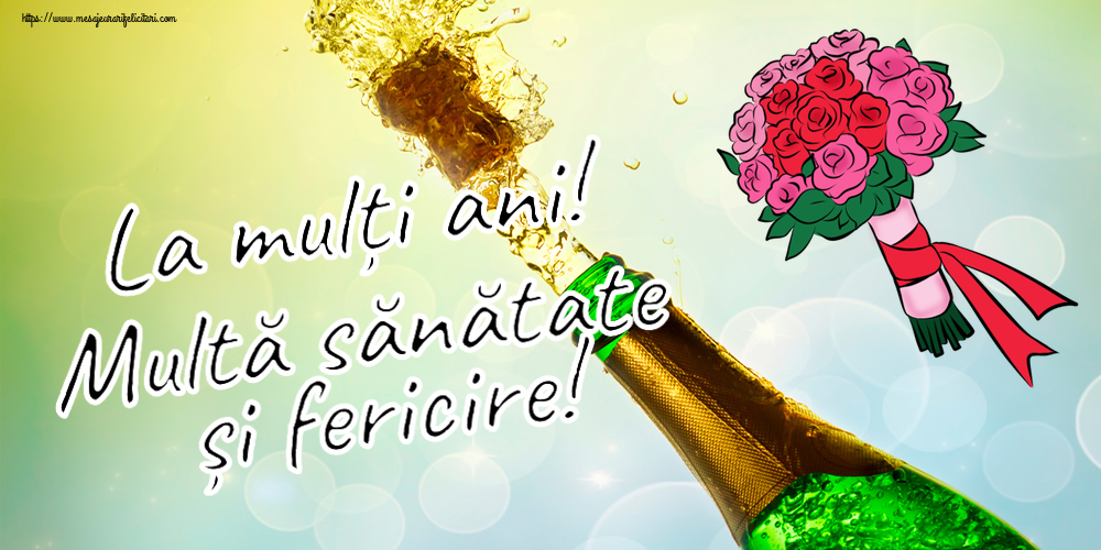 Felicitari aniversare De Zi De Nastere - La mulți ani! Multă sănătate și fericire!