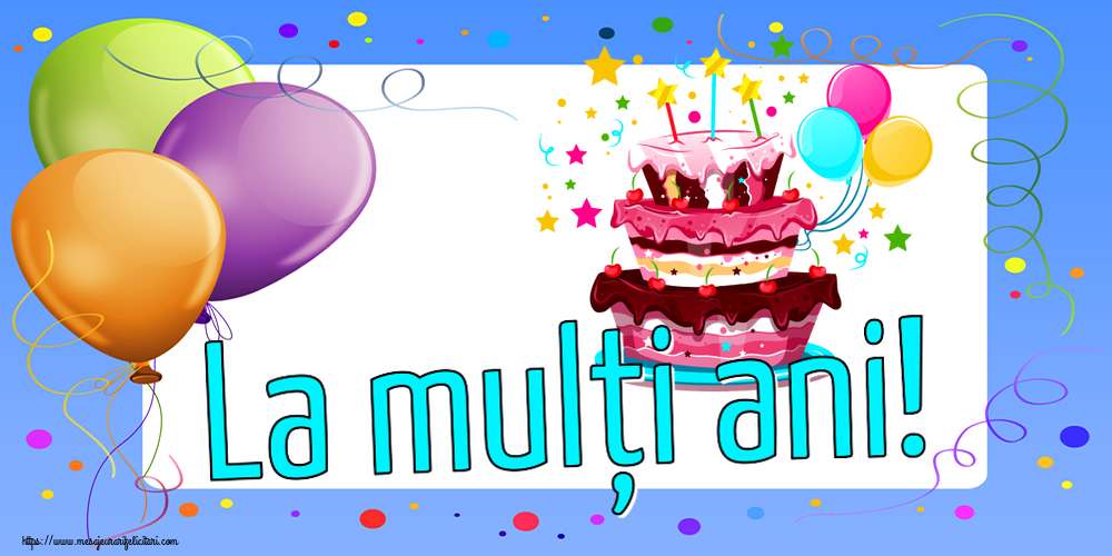 Felicitari aniversare De Zi De Nastere - La mulți ani!