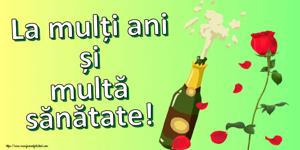 Felicitari aniversare De Zi De Nastere - La mulți ani și multă sănătate!