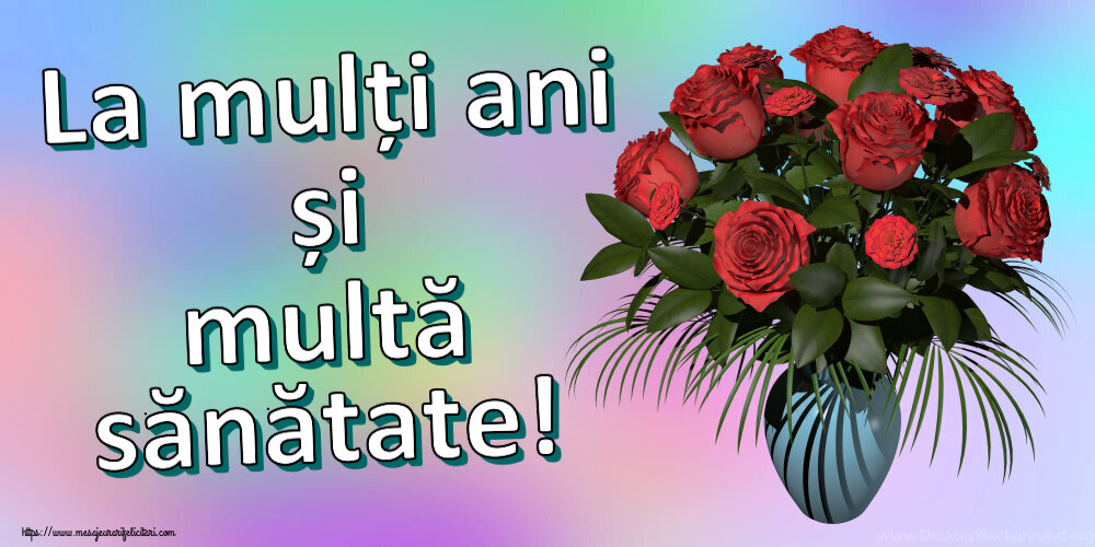 Felicitari aniversare De Zi De Nastere - La mulți ani și multă sănătate!