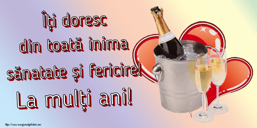 Felicitari aniversare De Zi De Nastere - Îți doresc din toată inima sănatate și fericire! La mulți ani!