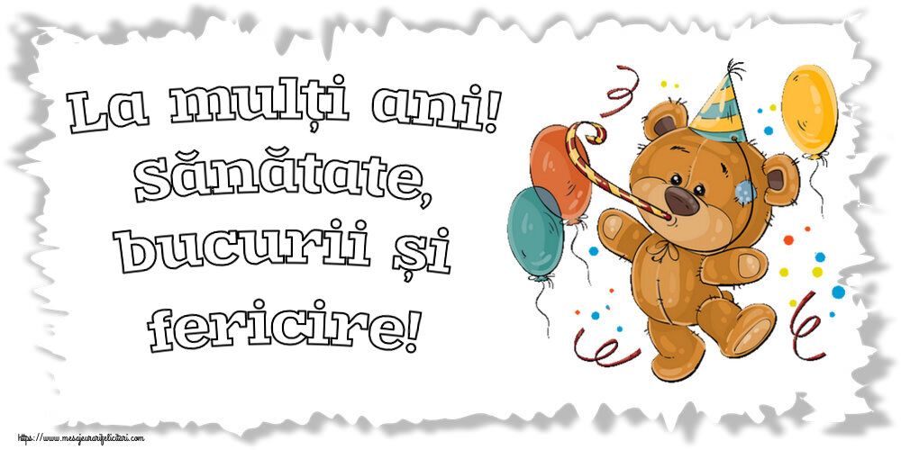 Felicitari aniversare De Zi De Nastere - La mulți ani! Sănătate, bucurii și fericire!