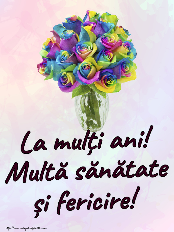 Felicitari aniversare De Zi De Nastere - La mulți ani! Multă sănătate și fericire!