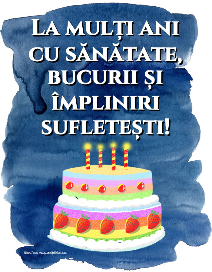 Felicitari aniversare De Zi De Nastere - La mulți ani cu sănătate, bucurii și împliniri sufletești!