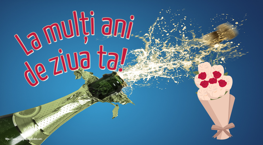 Felicitari aniversare De Zi De Nastere - La mulți ani de ziua ta!