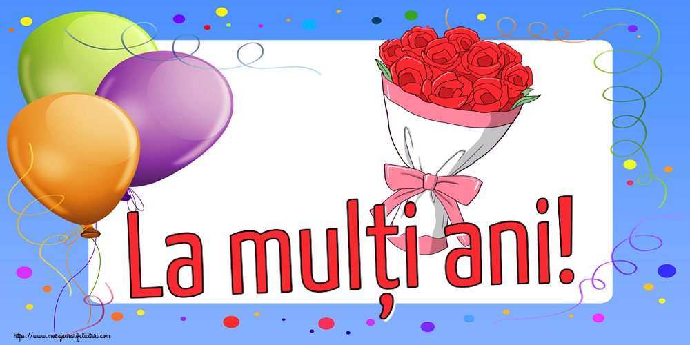 Felicitari aniversare De Zi De Nastere - La mulți ani!