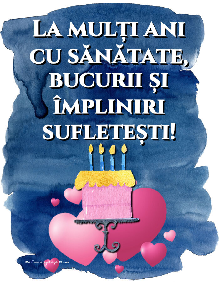 Felicitari aniversare De Zi De Nastere - La mulți ani cu sănătate, bucurii și împliniri sufletești!