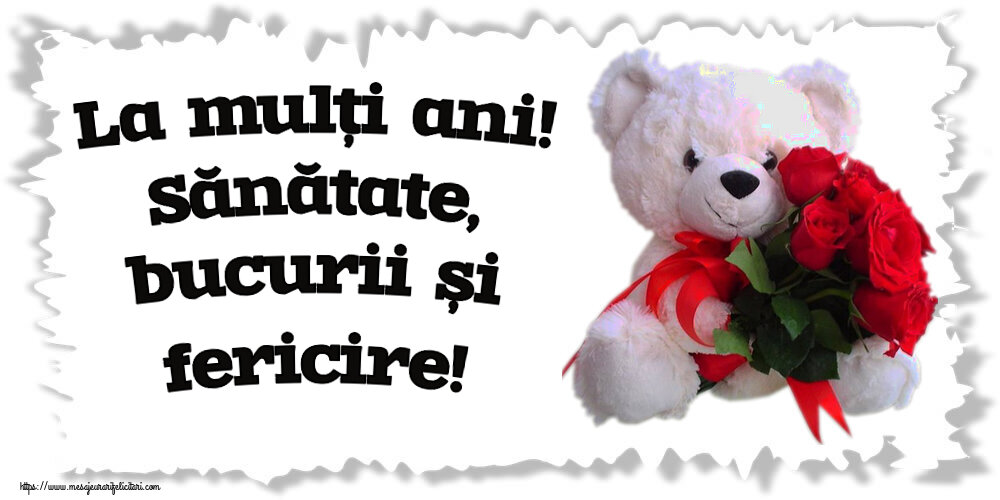 Felicitari aniversare De Zi De Nastere - La mulți ani! Sănătate, bucurii și fericire!