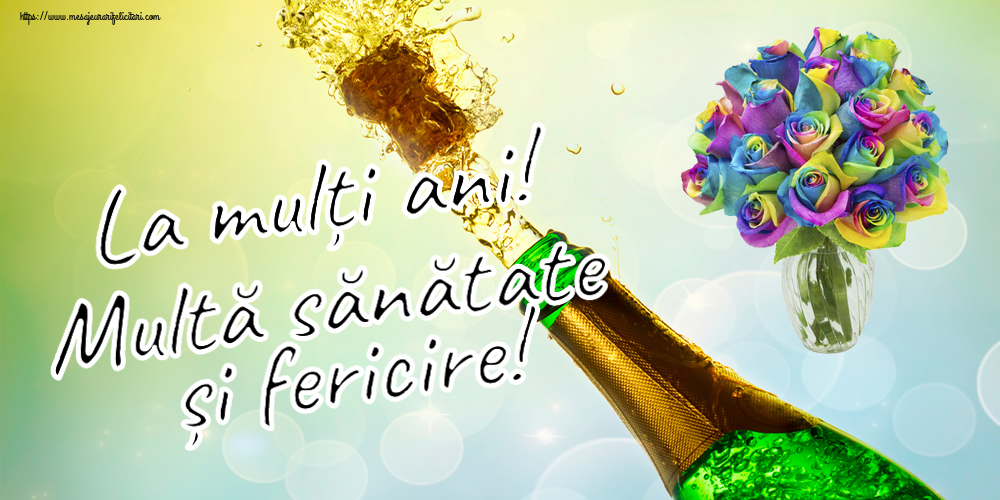 Felicitari aniversare De Zi De Nastere - La mulți ani! Multă sănătate și fericire!