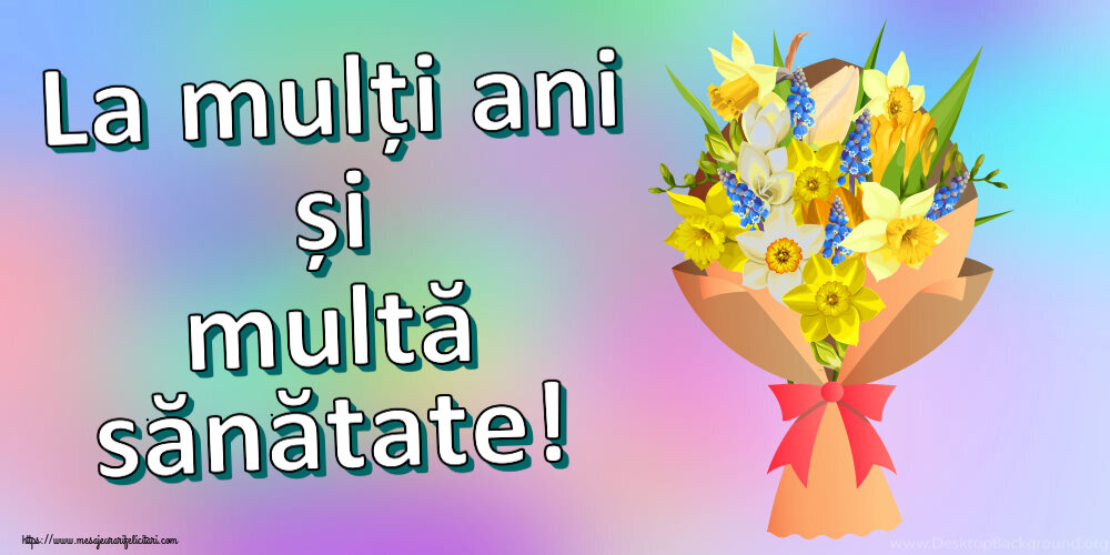 Felicitari aniversare De Zi De Nastere - La mulți ani și multă sănătate!