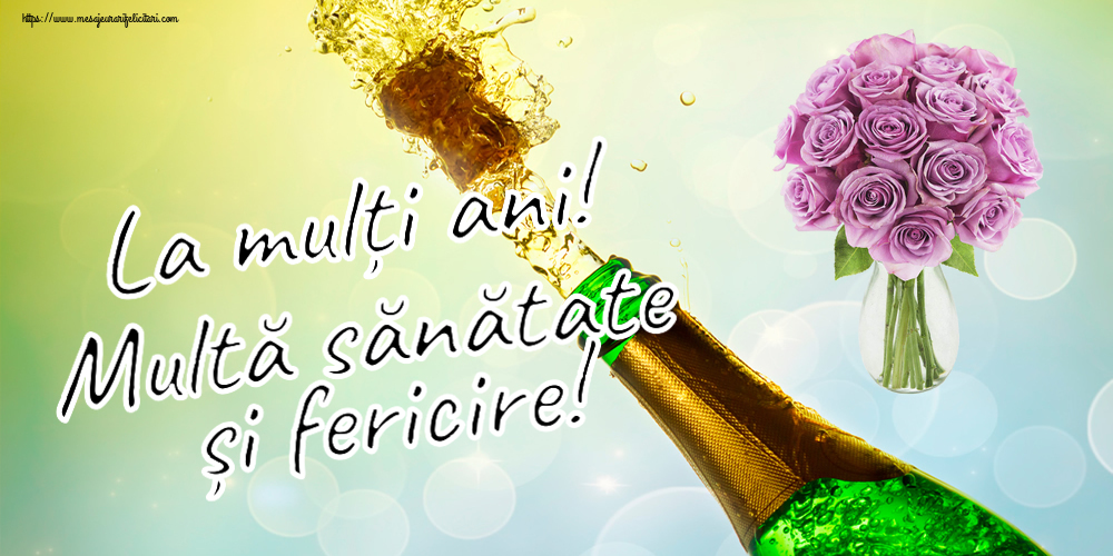 Felicitari aniversare De Zi De Nastere - La mulți ani! Multă sănătate și fericire!