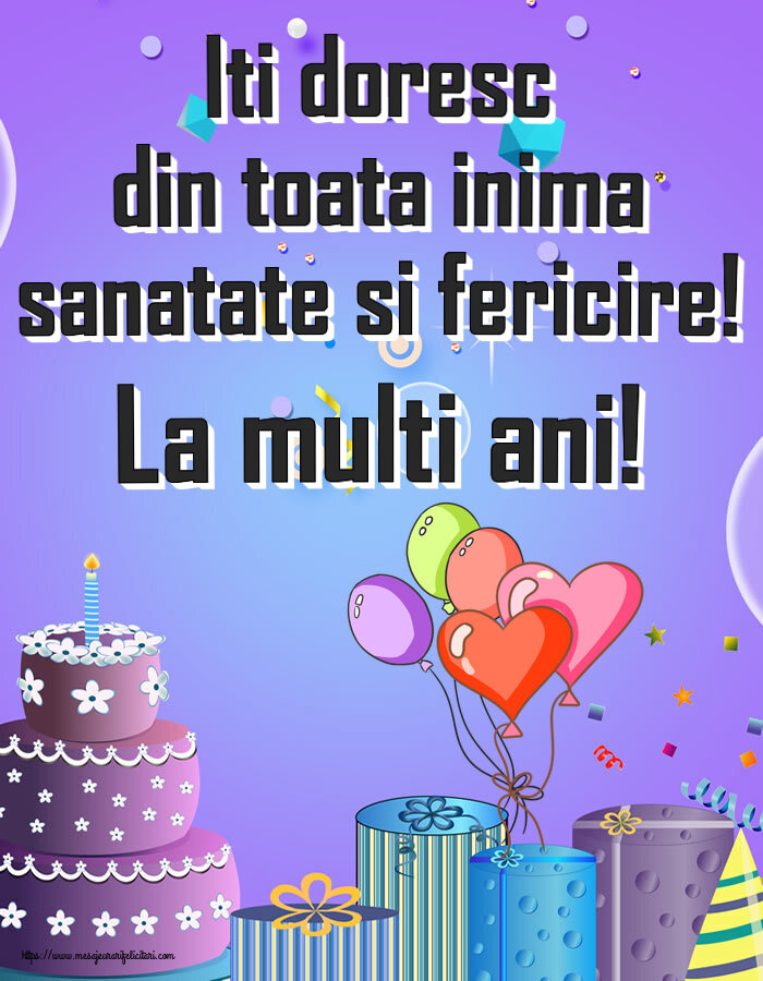 Felicitari aniversare De Zi De Nastere - Iti doresc din toata inima sanatate si fericire! La multi ani!