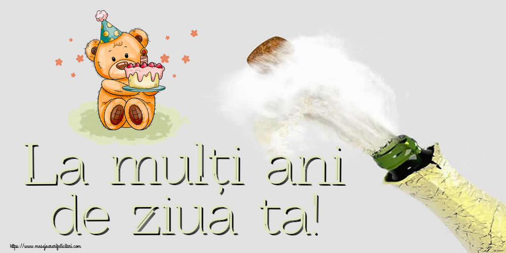 Felicitari aniversare De Zi De Nastere - La mulți ani de ziua ta! ~ Ursulet cu tort