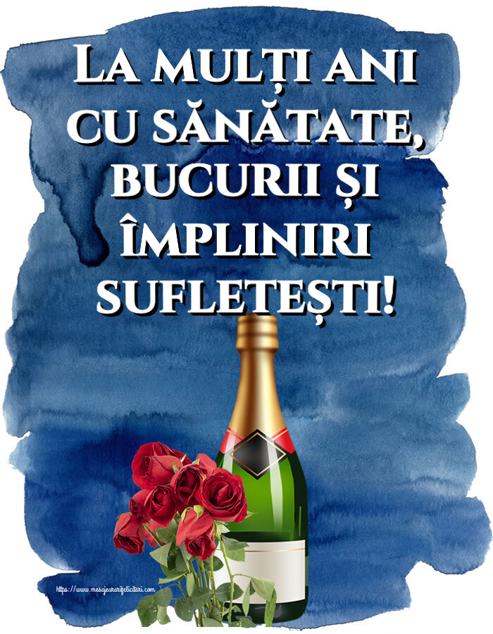 Felicitari aniversare De Zi De Nastere - La mulți ani cu sănătate, bucurii și împliniri sufletești!