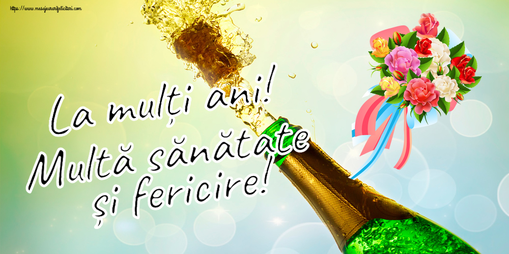 Felicitari aniversare De Zi De Nastere - La mulți ani! Multă sănătate și fericire!