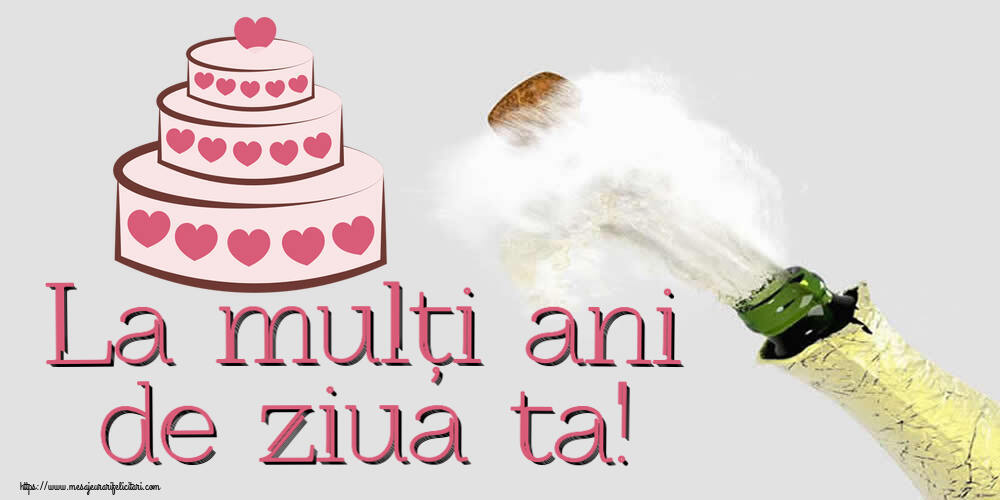 Felicitari aniversare De Zi De Nastere - La mulți ani de ziua ta!