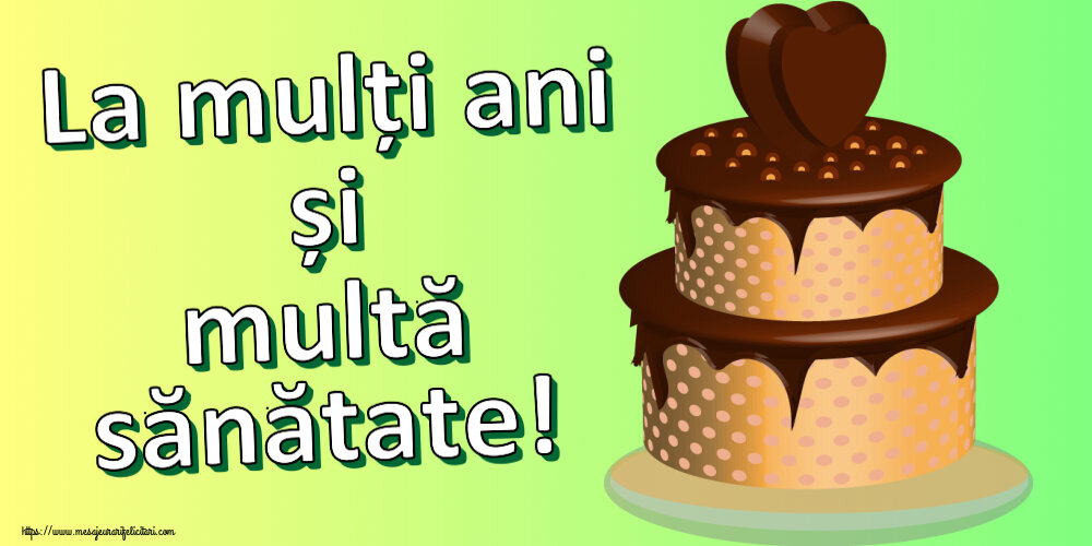 Felicitari aniversare De Zi De Nastere - La mulți ani și multă sănătate!