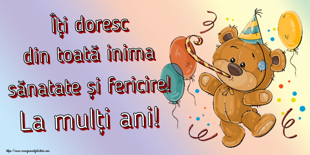 Felicitari aniversare De Zi De Nastere - Îți doresc din toată inima sănatate și fericire! La mulți ani!