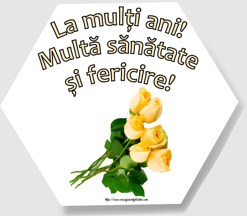 Felicitari aniversare De Zi De Nastere - La mulți ani! Multă sănătate și fericire!