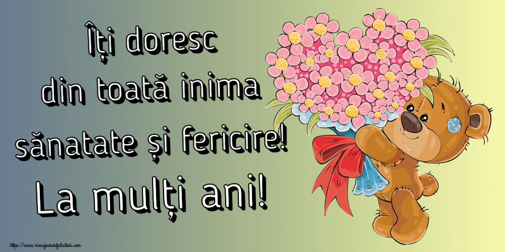 Felicitari aniversare De Zi De Nastere - Îți doresc din toată inima sănatate și fericire! La mulți ani!