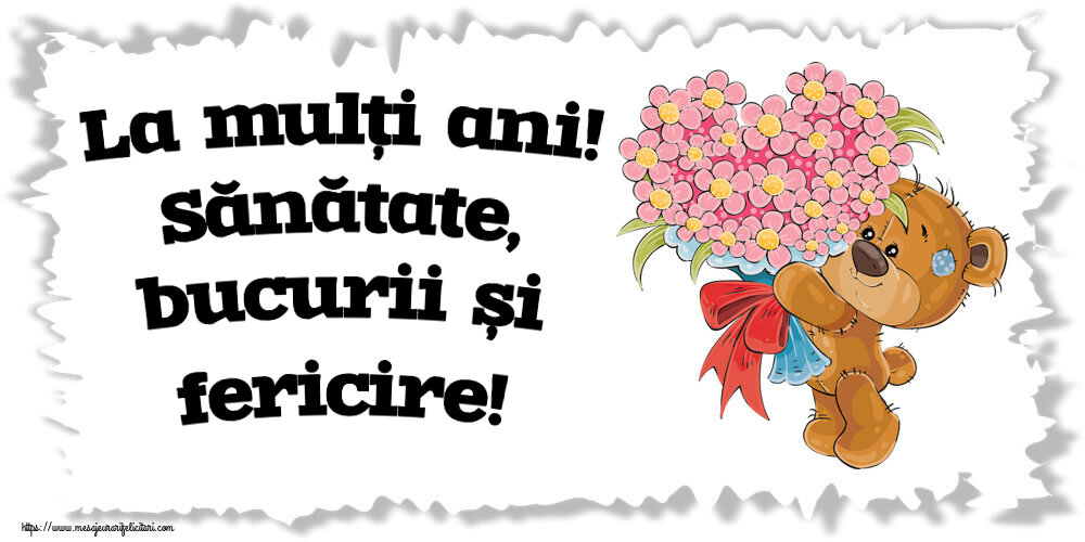 Felicitari aniversare De Zi De Nastere - La mulți ani! Sănătate, bucurii și fericire!