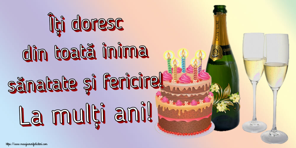 Felicitari aniversare De Zi De Nastere - Îți doresc din toată inima sănatate și fericire! La mulți ani!