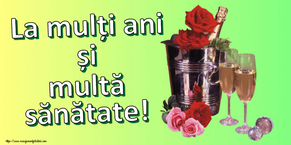 Felicitari aniversare De Zi De Nastere - La mulți ani și multă sănătate!