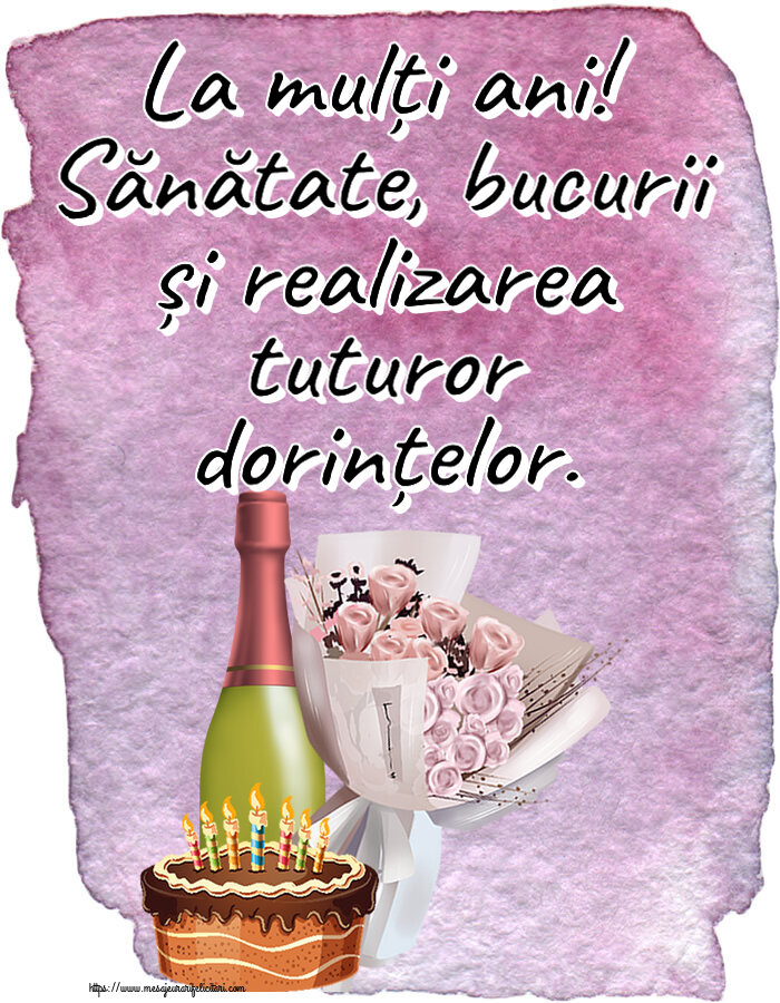 Felicitari aniversare De Zi De Nastere - La mulți ani! Sănătate, bucurii și realizarea tuturor dorințelor.