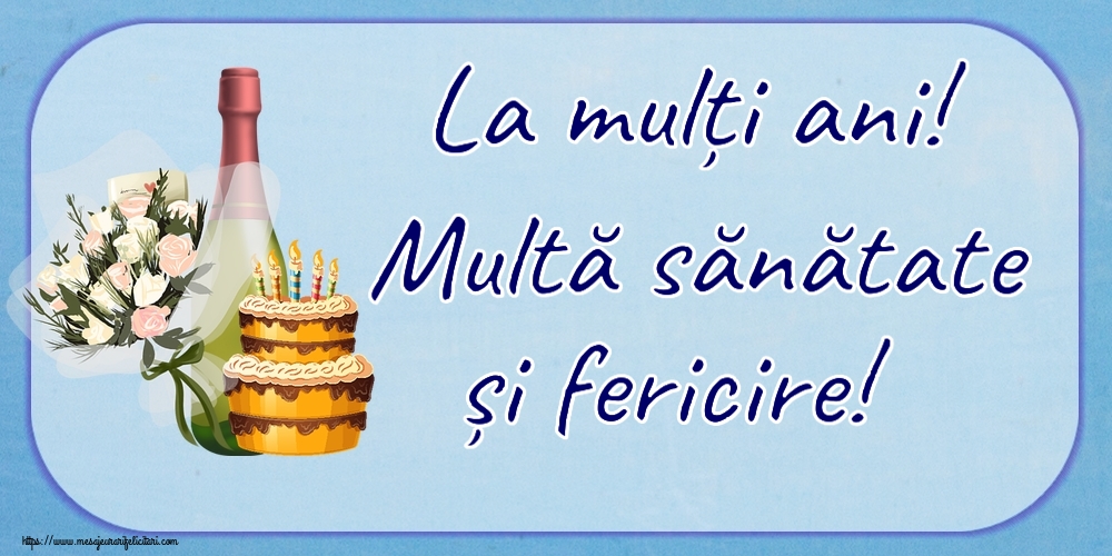 Felicitari aniversare De Zi De Nastere - La mulți ani! Multă sănătate și fericire!