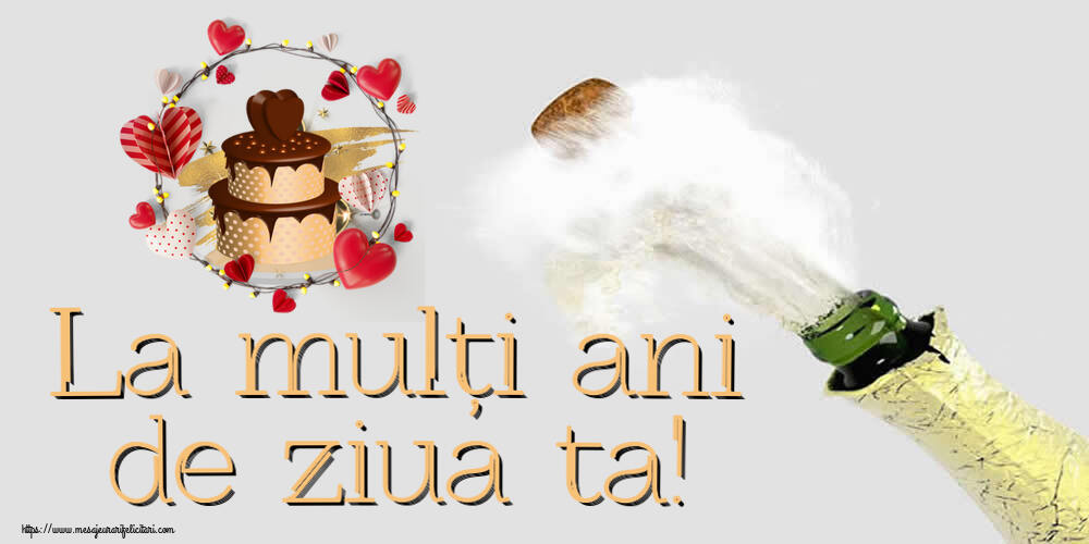 Felicitari aniversare De Zi De Nastere - La mulți ani de ziua ta!