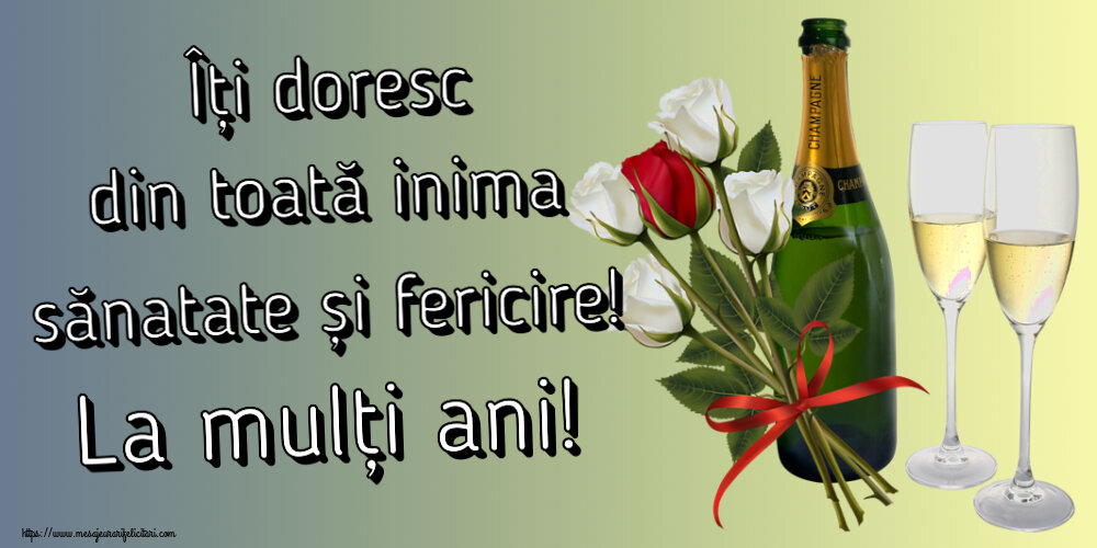 Felicitari aniversare De Zi De Nastere - Îți doresc din toată inima sănatate și fericire! La mulți ani!